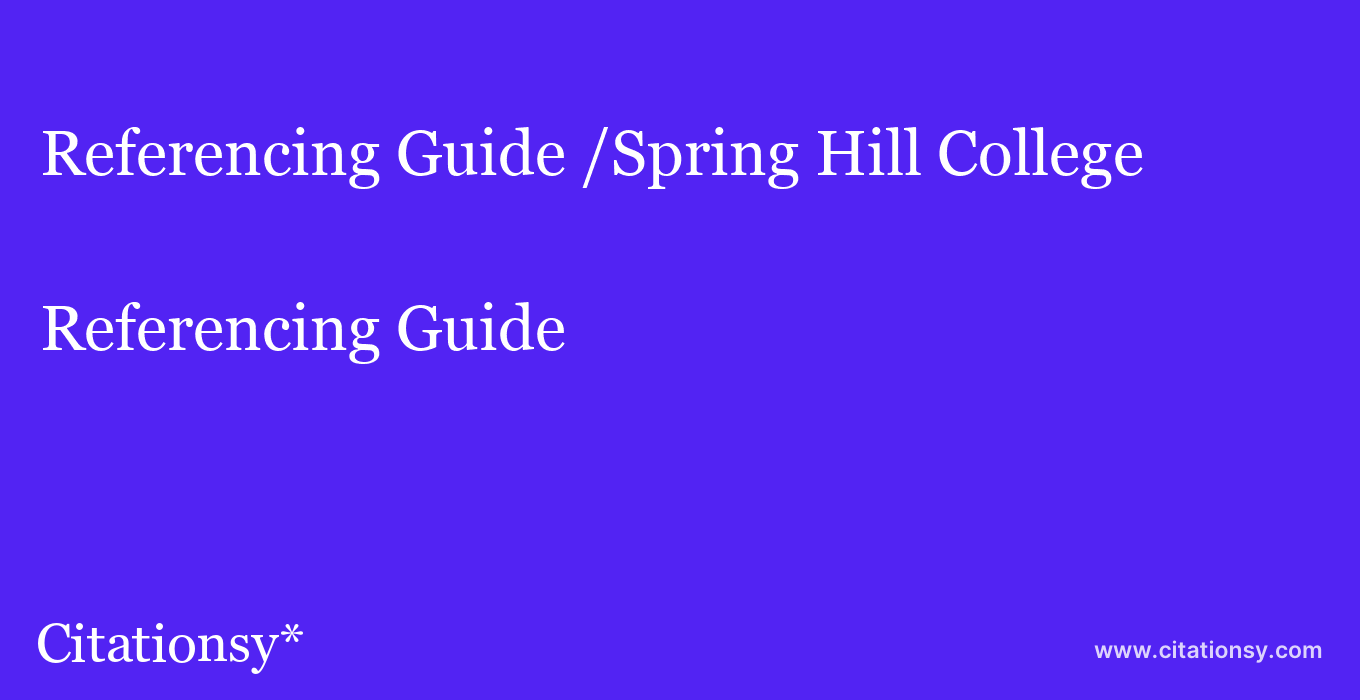 Referencing Guide: /Spring Hill College